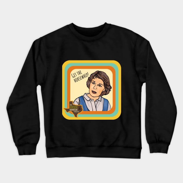 Miss Ellie Ewing has a Horsewhip! Crewneck Sweatshirt by The Ewing Barbecue